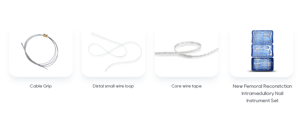 Related Orthopedic Products: Cable Grip, Distal small wire loop, Core wire tape